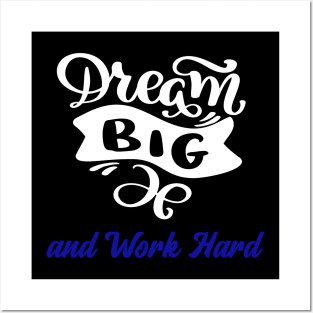 Dream big, work hard Posters and Art